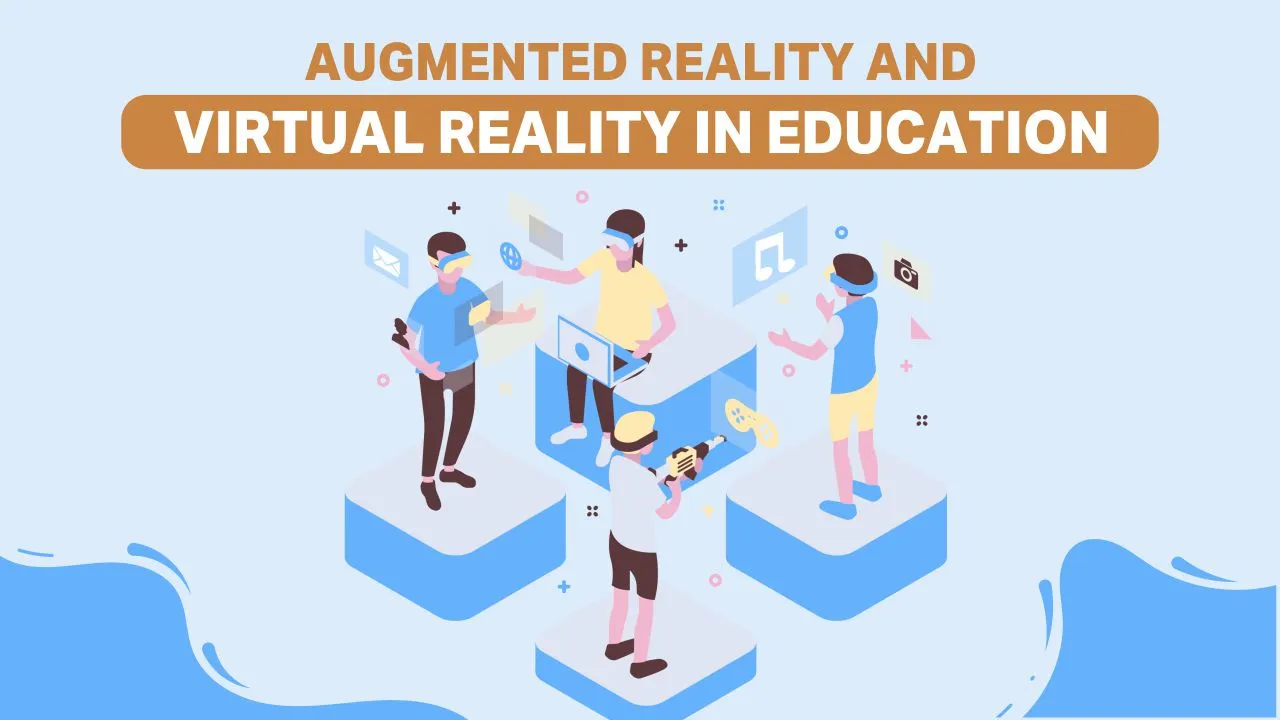 Augmented Reality And Virtual Reality In Education
