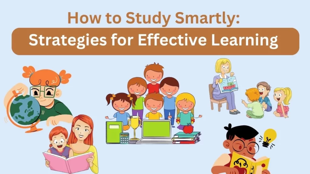 How to Study Smartly: Strategies for Effective Learning how to study smartly