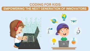 Read more about the article Coding for Kids: Empowering the Next Generation of Innovators