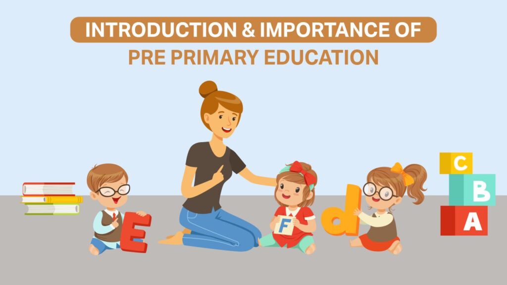 introduction & importance of pre primary education