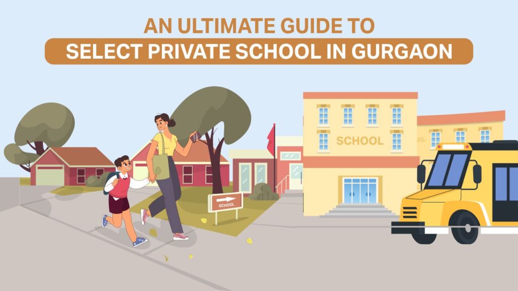 Ultimate Guide to Choosing the Best Private School in Gurgaon an ultimate guide to select private school in gurgaon
