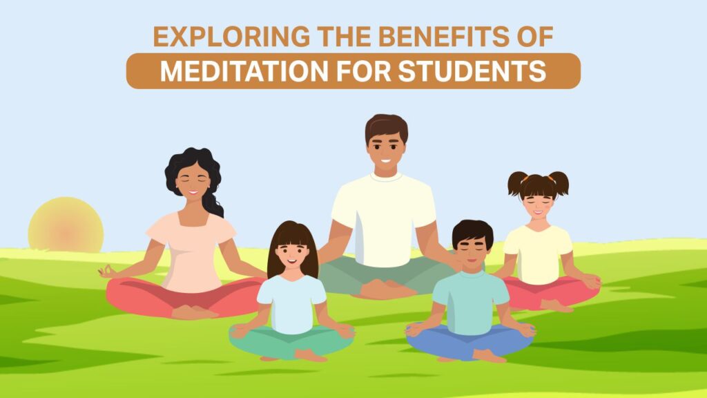Exploring the Benefits of Meditation for Students exploring the benefits of meditation for students