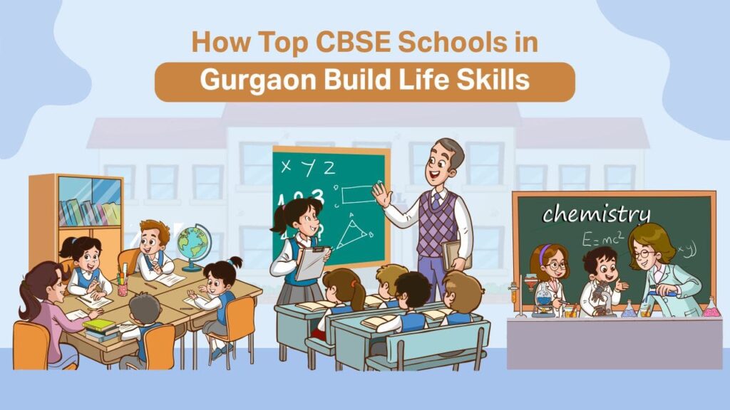 Life Skills Education in Top CBSE Schools in Gurgaon how top cbse schools in gurgaon build life skills krm