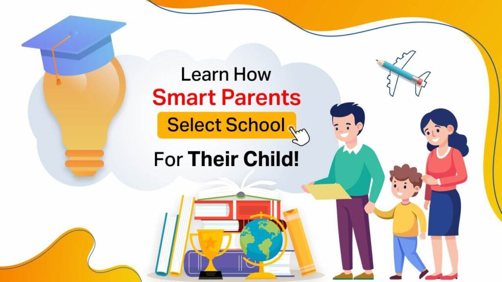 learn how smart parents select school for their child