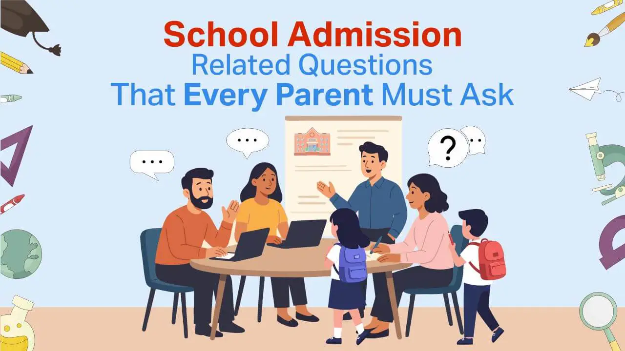 Read more about the article Important school admission questions for parents