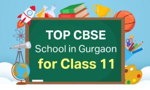 Read more about the article Find the Best School for Class 11 Admission in Gurgaon
